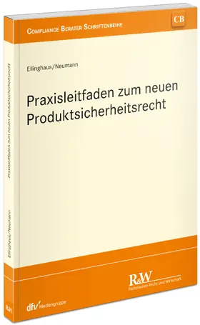 Ellinghaus / Neumann |  Praxisleitfaden zum neuen europäischen Produktsicherheitsrecht | Buch |  Sack Fachmedien