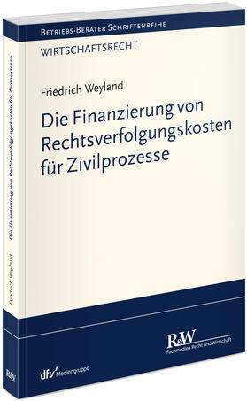 Weyland |  Die Finanzierung von Rechtsverfolgungskosten für Zivilprozesse | Buch |  Sack Fachmedien