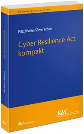 Piltz / Weiss / Zwerschke | Cyber Resilience Act kompakt | Buch | 978-3-8005-1979-8 | www.sack.de