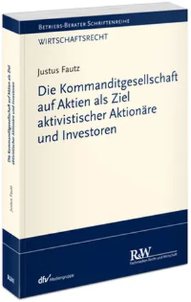 Fautz |  Die Kommanditgesellschaft auf Aktien als Ziel aktivistischer Aktionäre und Investoren | Buch |  Sack Fachmedien