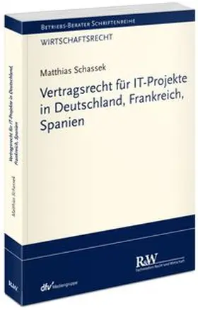 Schassek |  Vertragsrecht für IT-Projekte in Deutschland, Frankreich, Spanien | Buch |  Sack Fachmedien