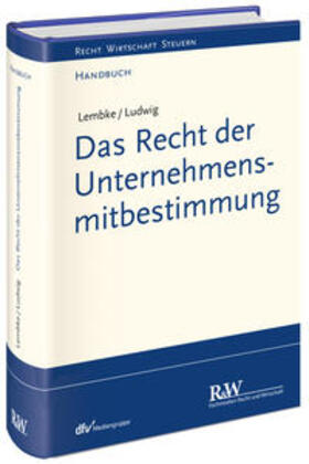 Lembke / Ludwig | Das Recht der Unternehmensmitbestimmung | Buch | 978-3-8005-3281-0 | sack.de