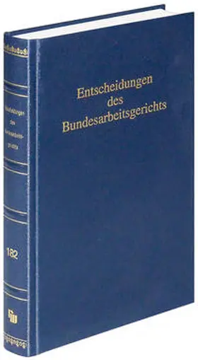  Entscheidungen des Bundesarbeitsgerichts (BAGE 182) | Buch |  Sack Fachmedien