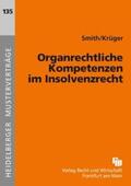 Smith / Krüger |  Organrechtliche Kompetenzen im Insolvenzrecht | Buch |  Sack Fachmedien