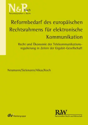 Neumann / Sickmann / Alkas | Reformbedarf des europäischen Rechtsrahmens für elektronische Kommunikation | E-Book | sack.de