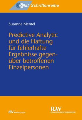 Mentel | Predictive Analytic und die Haftung für fehlerhafte Ergebnisse gegenüber betroffenen Einzelpersonen | E-Book | sack.de