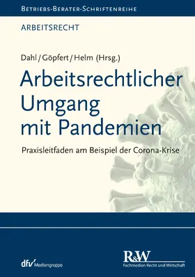 Göpfert / Helm / Dahl | Arbeitsrechtlicher Umgang mit Pandemien | E-Book | sack.de