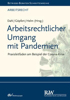 Göpfert / Helm / Dahl | Arbeitsrechtlicher Umgang mit Pandemien | E-Book | sack.de