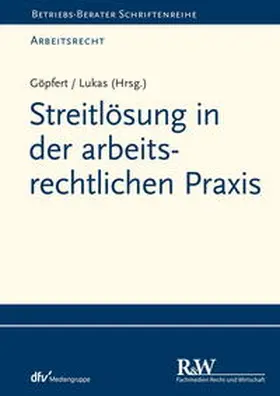 Göpfert / Lukas / Helm |  Streitlösung in der arbeitsrechtlichen Praxis | eBook | Sack Fachmedien
