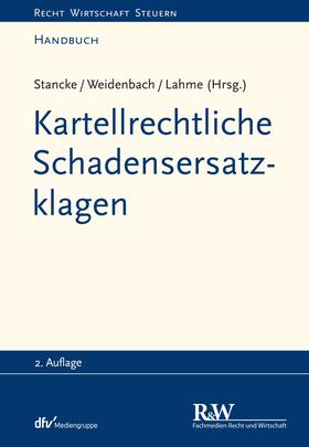Stancke / Weidenbach / Lahme | Kartellrechtliche Schadensersatzklagen | E-Book | sack.de