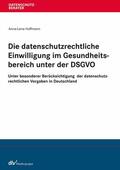 Hoffmann |  Die datenschutzrechtliche Einwilligung im Gesundheitsbereich unter der DSGVO | eBook | Sack Fachmedien