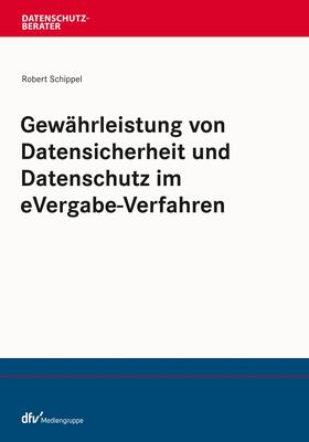 Schippel | Gewährleistung von Datensicherheit und Datenschutz im eVergabe-Verfahren | E-Book | sack.de