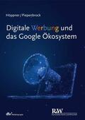 Höppner / Piepenbrock |  Digitale Werbung und das Google Ökosystem | eBook | Sack Fachmedien