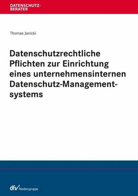 Janicki | Datenschutzrechtliche Pflichten zur Einrichtung eines unternehmensinternen Datenschutz-Managementsystems | E-Book | sack.de