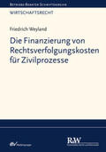 Weyland |  Die Finanzierung von Rechtsverfolgungskosten für Zivilprozesse | eBook | Sack Fachmedien