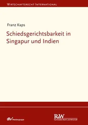 Kaps |  Schiedsgerichtsbarkeit in Singapur und Indien | eBook | Sack Fachmedien