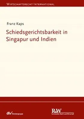 Kaps | Schiedsgerichtsbarkeit in Singapur und Indien | E-Book | www.sack.de