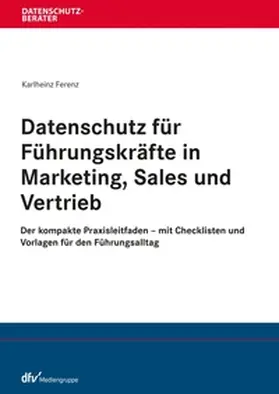 Ferenz |  Datenschutz für Führungskräfte in Marketing, Sales und Vertrieb | eBook | Sack Fachmedien