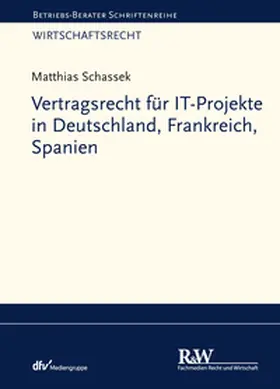 Schassek |  Vertragsrecht für IT-Projekte in Deutschland, Frankreich, Spanien | eBook | Sack Fachmedien