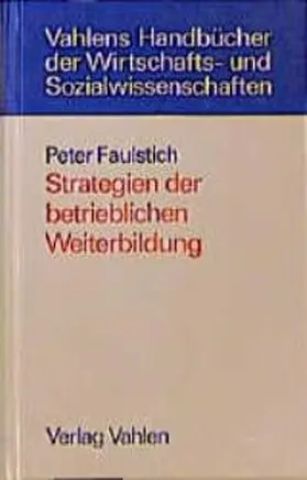 Faulstich |  Strategien betrieblicher Weiterbildung | Buch |  Sack Fachmedien