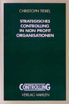 Tiebel | Strategisches Controlling in Non Profit Organisationen | Buch | sack.de