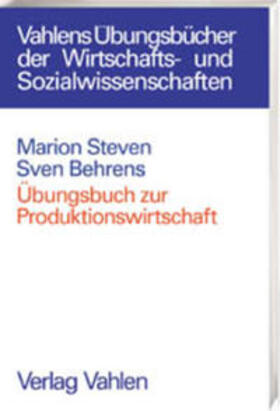 Steven / Behrens | Übungsbuch zur Produktionswirtschaft | Buch | 978-3-8006-2636-6 | sack.de