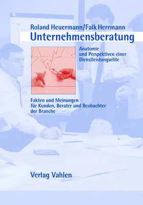 Heuermann / Herrmann |  Unternehmensberatung - Anatomie und Perspektiven einer Dienstleistungselite | Buch |  Sack Fachmedien