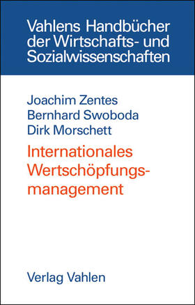 Zentes / Swoboda / Morschett | Internationales Wertschöpfungsmanagement | Buch | 978-3-8006-2996-1 | sack.de