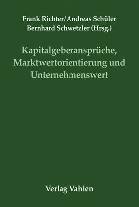 Richter / Schüler / Schwetzler | Kapitalgeberansprüche, Marktwertorientierung und Unternehmenswert | Buch | 978-3-8006-3023-3 | sack.de