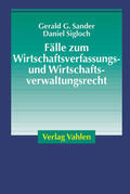 Sander / Sigloch |  Fälle zum  Wirtschaftsverfassungs- und Wirtschaftsverwaltungsrecht | Buch |  Sack Fachmedien