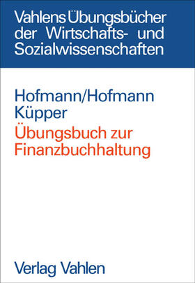 Hofmann / Küpper | Übungsbuch zur Finanzbuchhaltung | Buch | 978-3-8006-3132-2 | sack.de