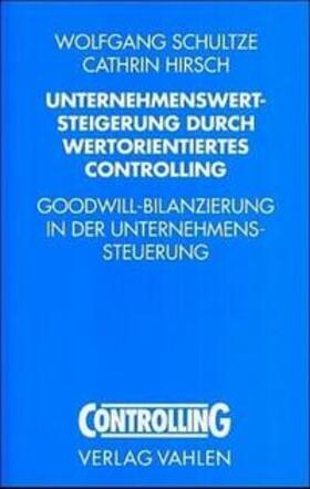 Schultze / Hirsch | Unternehmenswertsteigerung durch wertorientiertes Controlling | Buch | 978-3-8006-3139-1 | sack.de