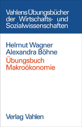 Wagner / Böhne | Wagner, H: Übungsbuch Makroökonomie | Buch | 978-3-8006-3222-0 | sack.de
