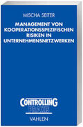 Seiter |  Management von kooperationsspezifischen Risiken in Unternehmensnetzwerken | Buch |  Sack Fachmedien