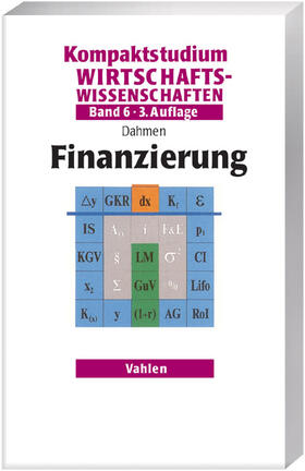 Dahmen |  Kompaktstudium Wirtschaftswissenschaften Band 6. Finanzierung | Buch |  Sack Fachmedien