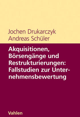 Drukarczyk / Schüler | Akquisitionen, Börsengänge und Restrukturierungen | Buch | 978-3-8006-3528-3 | sack.de