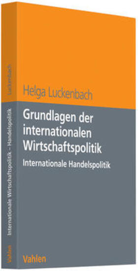 Luckenbach | Grundlagen der internationalen Wirtschaftspolitik | Buch | 978-3-8006-3721-8 | sack.de