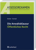 Decker / Konrad |  Die Anwaltsklausur Öffentliches Recht | Buch |  Sack Fachmedien