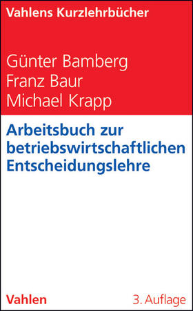 Bamberg / Baur / Krapp | Arbeitsbuch zur betriebswirtschaftlichen Entscheidungslehre | Buch | 978-3-8006-4523-7 | sack.de