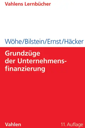 Wöhe / Bilstein / Ernst |  Grundzüge der Unternehmensfinanzierung | Buch |  Sack Fachmedien