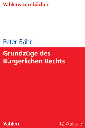 Bähr | Bähr, P: Grundzüge des Bürgerlichen Rechts | Buch | 978-3-8006-4584-8 | sack.de