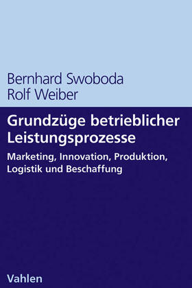 Swoboda / Weiber | Grundzüge betrieblicher Leistungsprozesse | Buch | 978-3-8006-4631-9 | sack.de