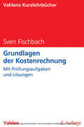 Fischbach |  Grundlagen der Kostenrechnung | eBook | Sack Fachmedien
