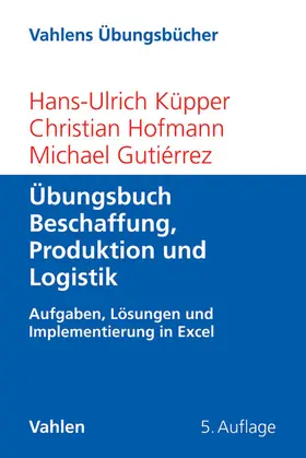 Küpper / Hofmann / Gutiérrez |  Übungsbuch Beschaffung, Produktion und Logistik | Buch |  Sack Fachmedien