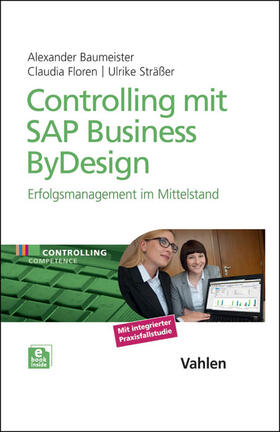 Baumeister / Floren / Sträßer | Controlling mit SAP Business ByDesign | Medienkombination | 978-3-8006-4739-2 | sack.de