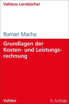 Macha | Grundlagen der Kosten- und Leistungsrechnung | Buch | 978-3-8006-4786-6 | sack.de