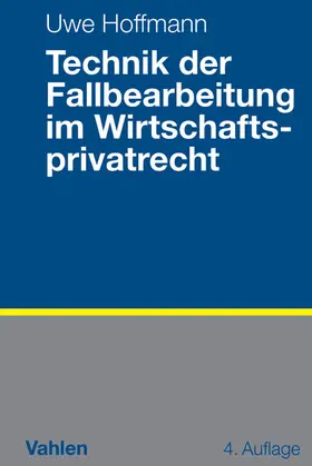 Hoffmann |  Technik der Fallbearbeitung im Wirtschaftsprivatrecht | Buch |  Sack Fachmedien