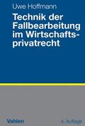 Hoffmann |  Technik der Fallbearbeitung im Wirtschaftsprivatrecht | eBook | Sack Fachmedien