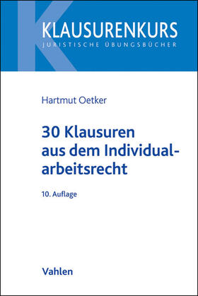 Oetker | 30 Klausuren aus dem Individualarbeitsrecht | Buch | 978-3-8006-4989-1 | sack.de