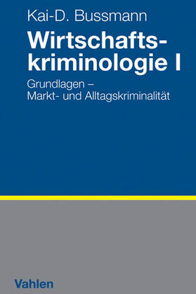 Bussmann | Wirtschaftskriminologie I | Buch | 978-3-8006-5077-4 | sack.de